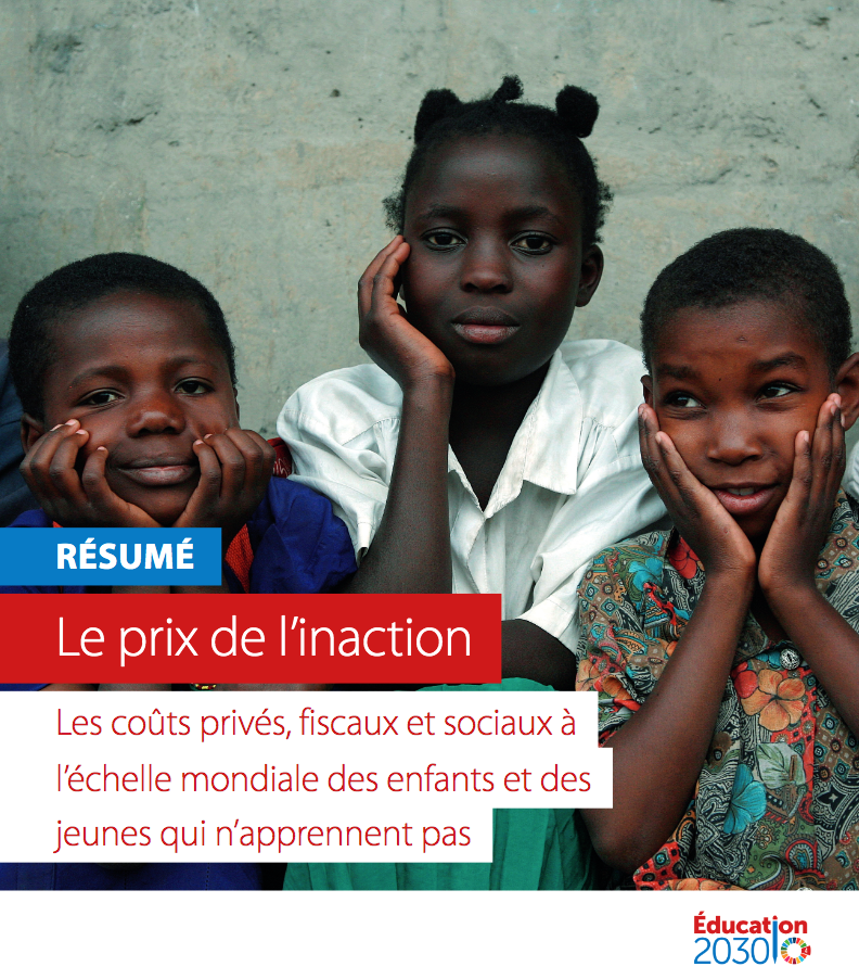 Rapport : Le prix de l’inaction : les coûts privés, fiscaux et sociaux à l’échelle mondiale des enfants et des jeunes qui n’apprennent pas