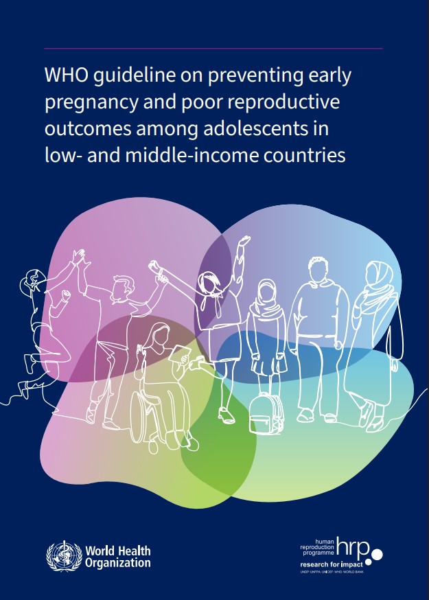 Lignes directrices de l’OMS sur la prévention des grossesses précoces chez les adolescentes et de leurs conséquences négatives en matière de santé reproductive dans les pays à revenu faible et intermédiaire