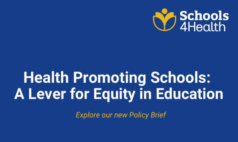 Schools4Health Policy Brief: Health Promoting Schools as a lever for equity in education