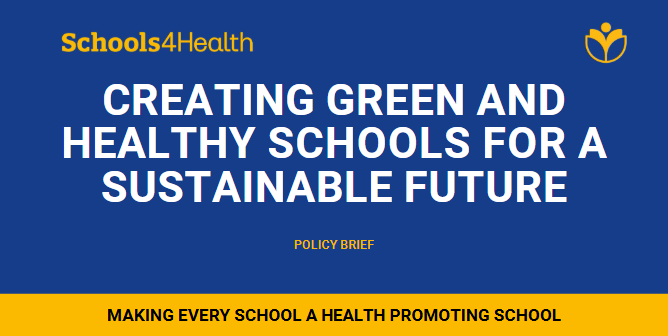 Schools4Health Policy Brief Published: Creating Green and Healthy Schools for a Sustainable Future