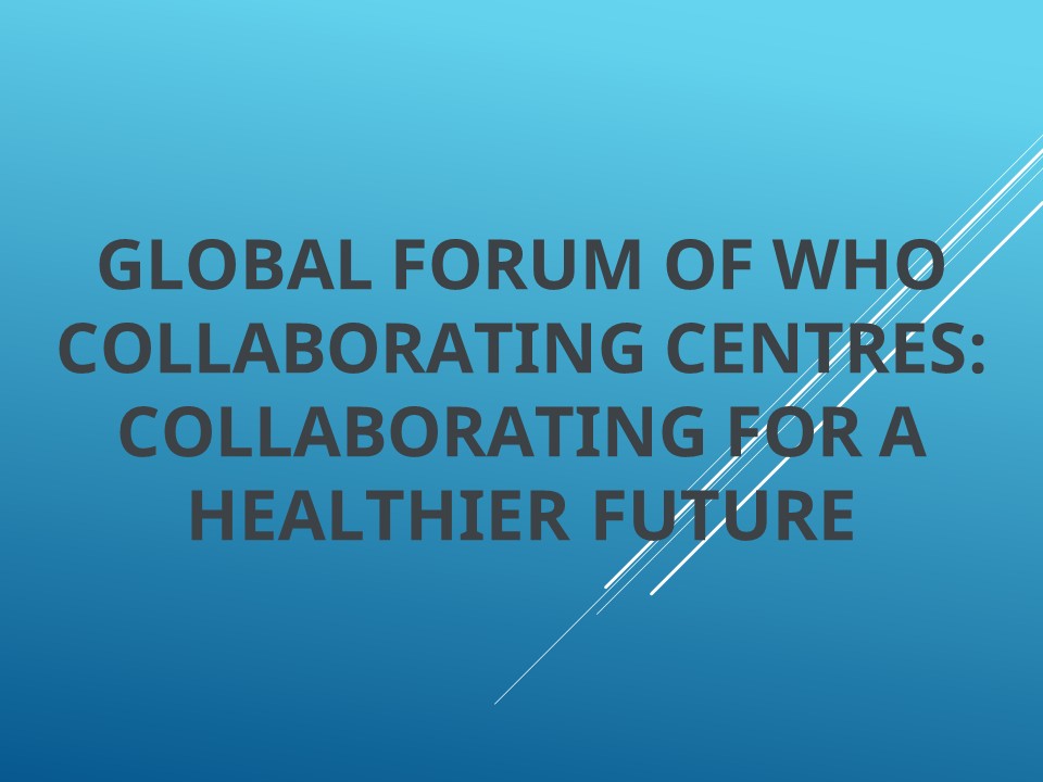 Global Forum of WHO Collaborating Centres, Lyon, 7–9 April 2026